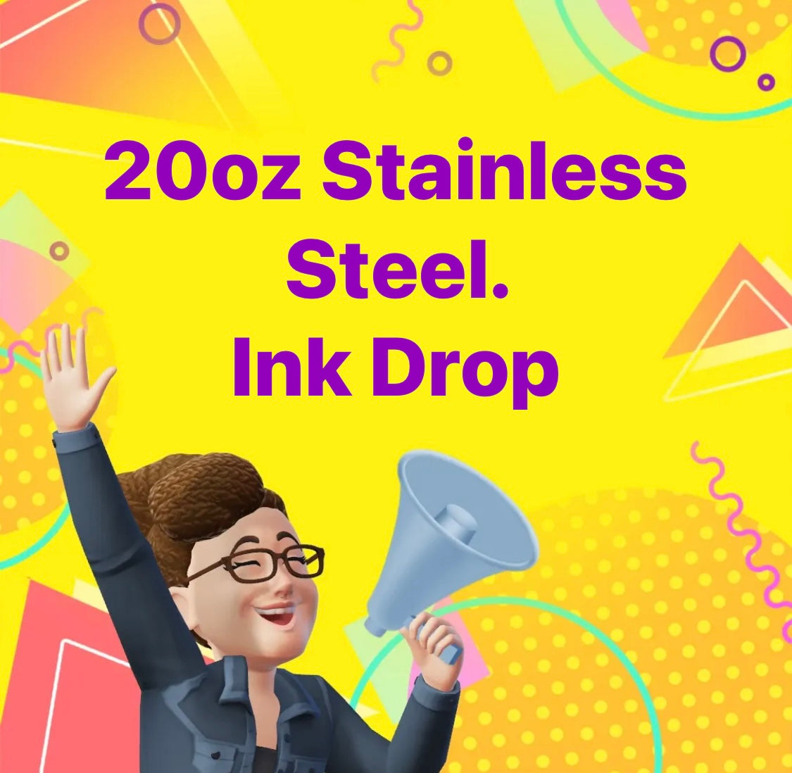 INK DROP  20oz Stainless Steel