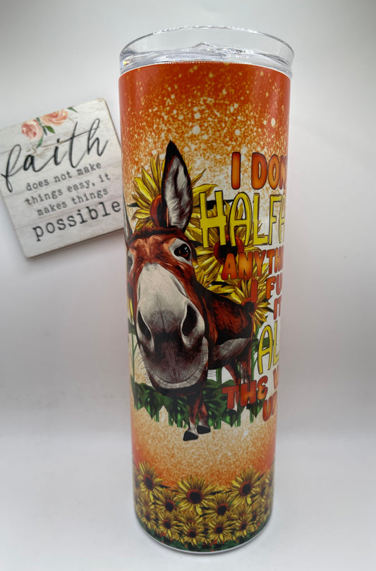 20oz Tall Skinny Donkey-I don't Halfass